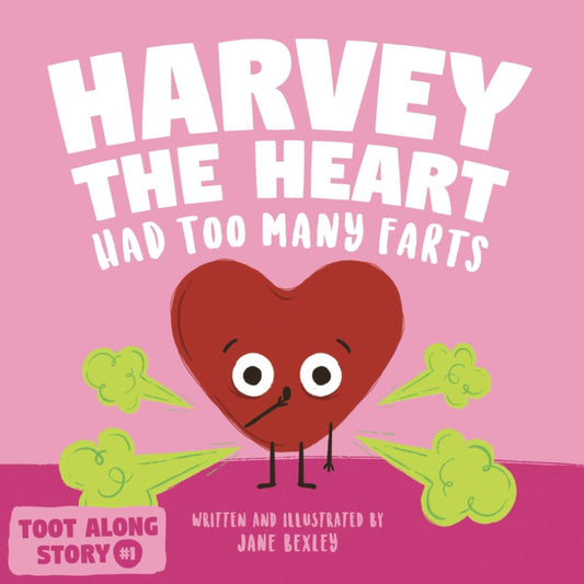 Harvey The Heart Had Too Many Farts: